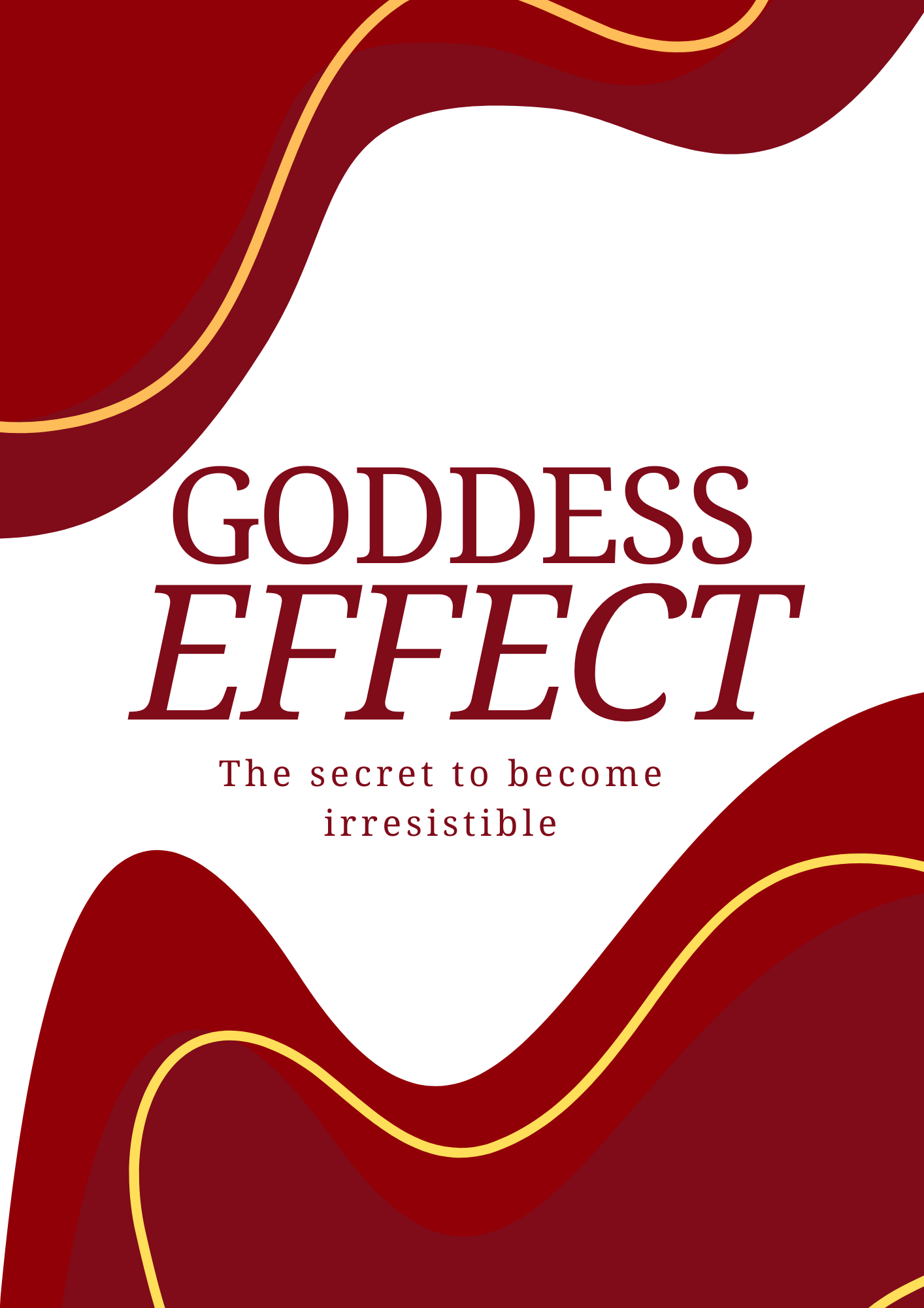 The Goddess Effect (The Secret To Become Irresistible)