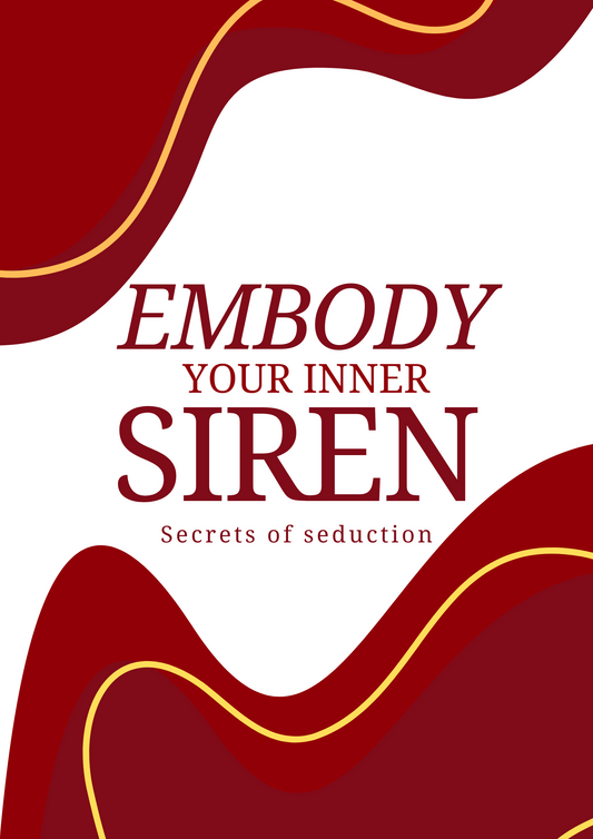 Embody Your Inner Siren (Secrets of Seduction)